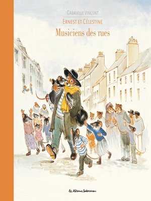 cover image of Ernest et Célestine--Musiciens des rues